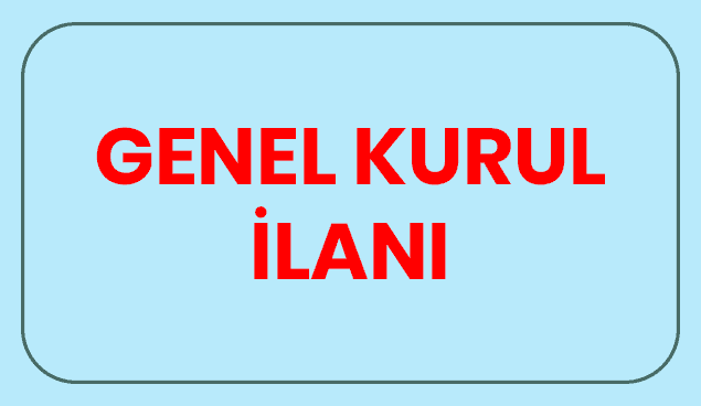 SÖKE ŞUBESİ GENEL KURUL İLANI